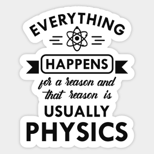 Physics - Everything happens for physics Sticker